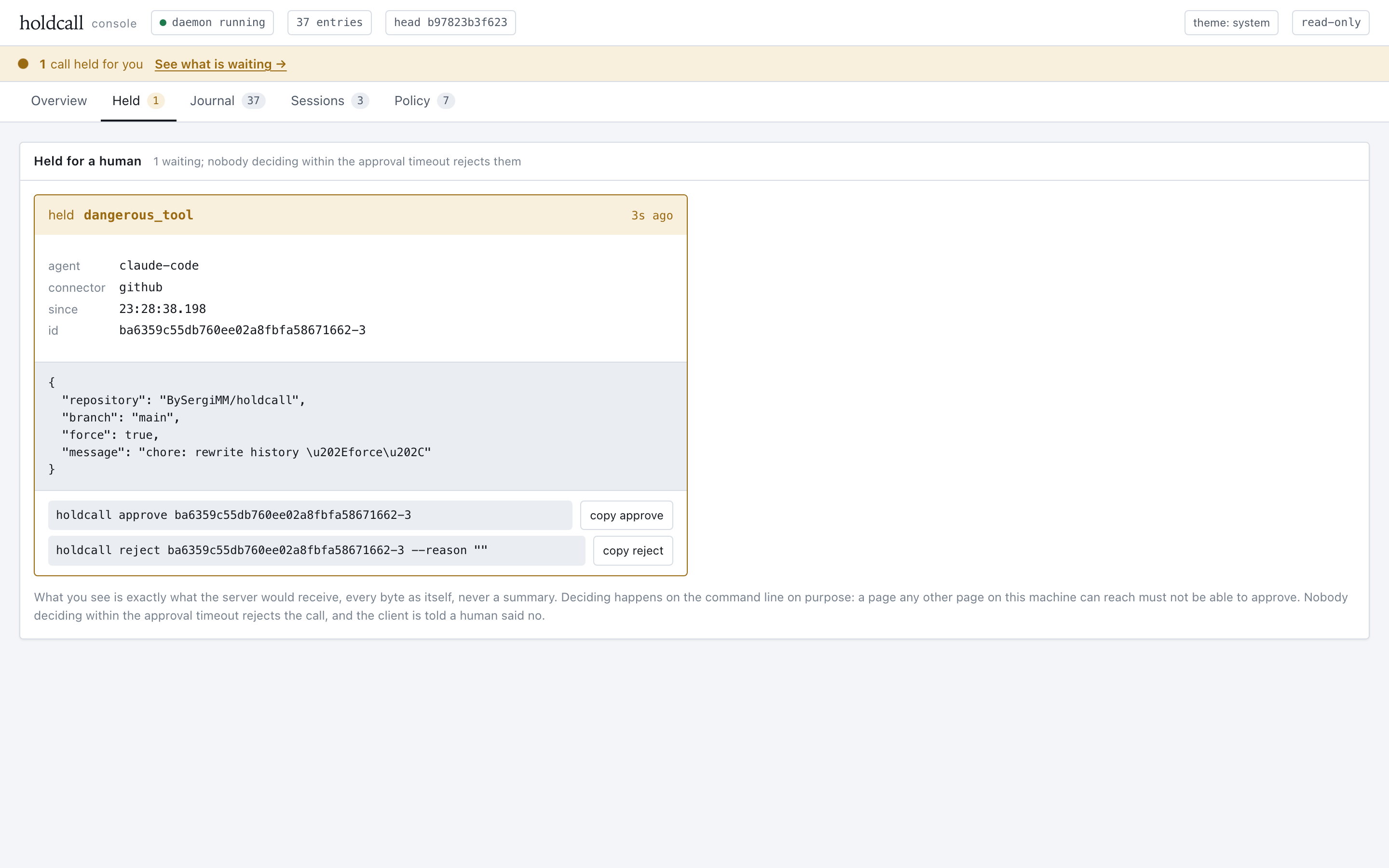 The local console's Held view: one call to dangerous_tool held for a human, showing the agent, the connector, its real arguments with a bidirectional override made visible, and the approve and reject commands to copy